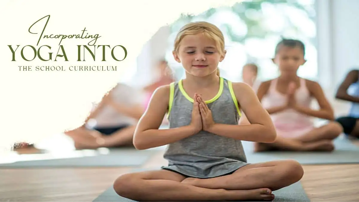 Incorporating Yoga into the School Curriculum