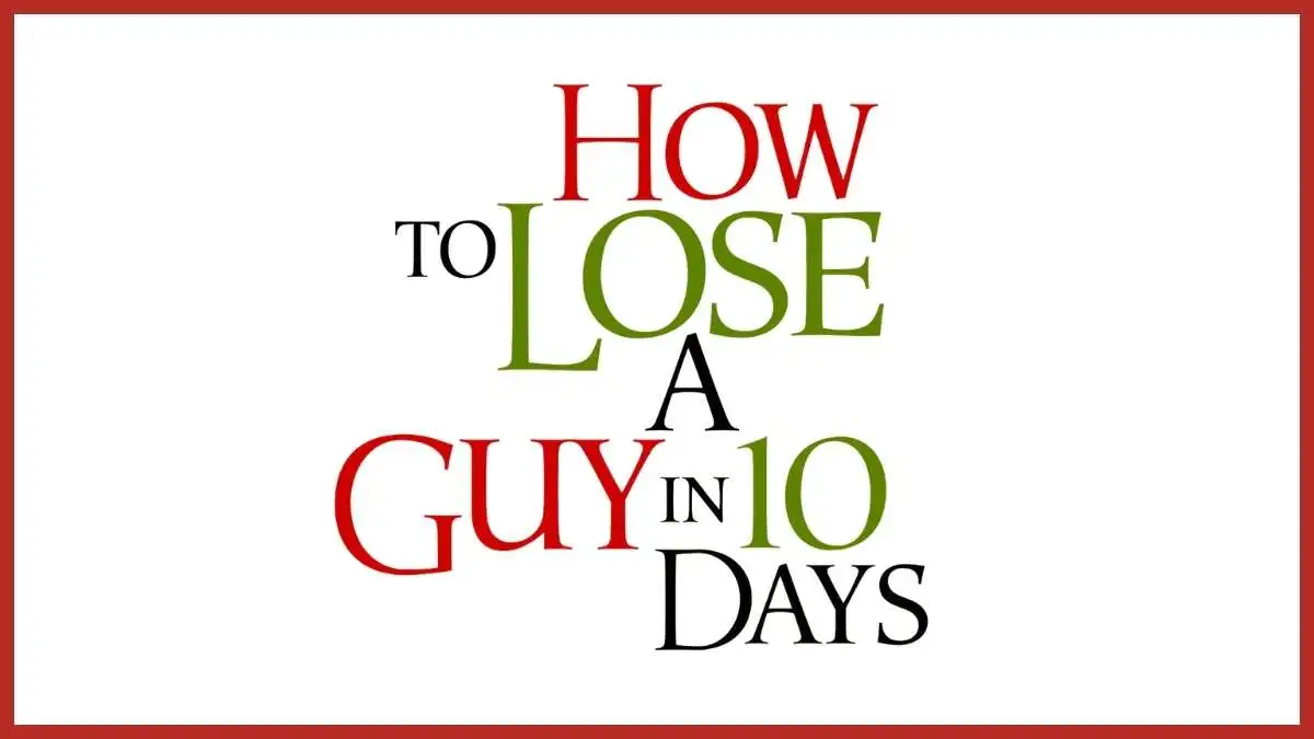 How to Lose a Guy in 10 Days