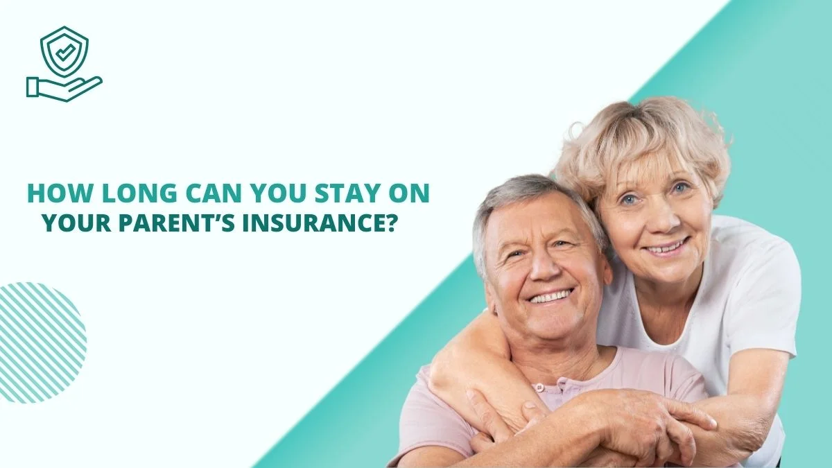 How Long Can You Stay on Your Parent’s Insurance?