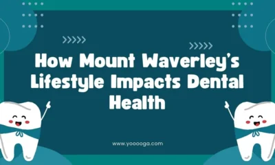 How Mount Waverley’s Lifestyle Impacts Dental Health