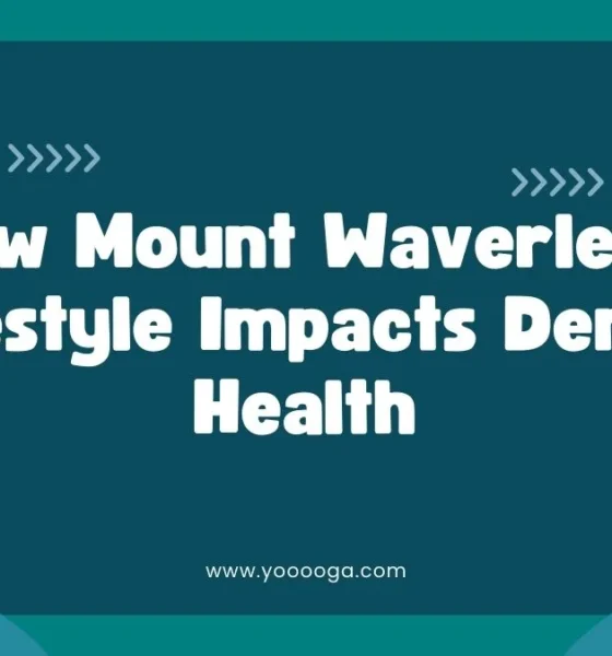 How Mount Waverley’s Lifestyle Impacts Dental Health